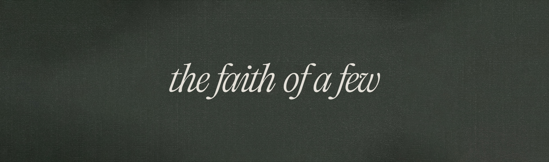 Banner_The Faith of a Few